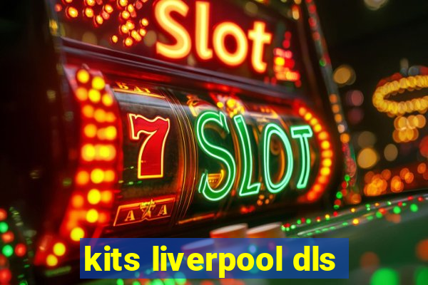 kits liverpool dls